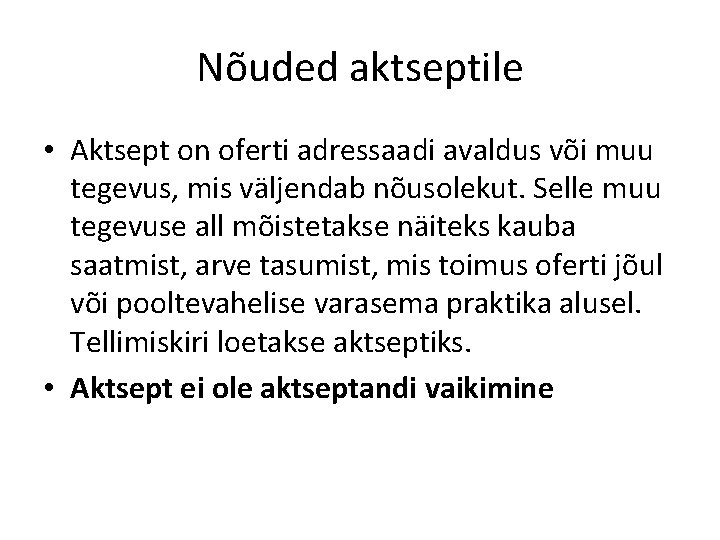 Nõuded aktseptile • Aktsept on oferti adressaadi avaldus või muu tegevus, mis väljendab nõusolekut.