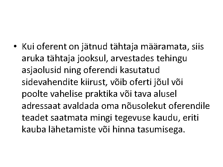 • Kui oferent on jätnud tähtaja määramata, siis aruka tähtaja jooksul, arvestades tehingu