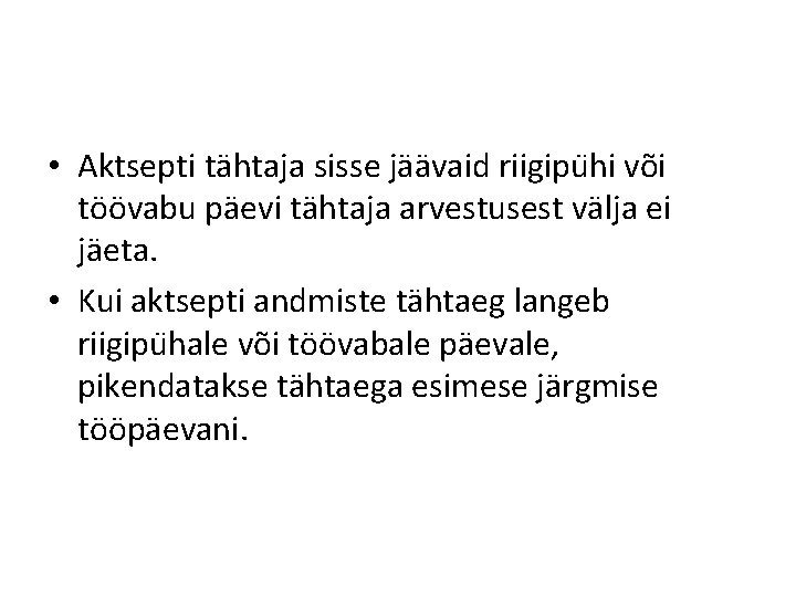  • Aktsepti tähtaja sisse jäävaid riigipu hi või töövabu päevi tähtaja arvestusest välja