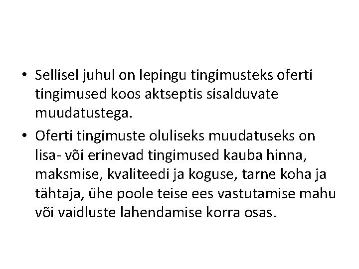  • Sellisel juhul on lepingu tingimusteks oferti tingimused koos aktseptis sisalduvate muudatustega. •