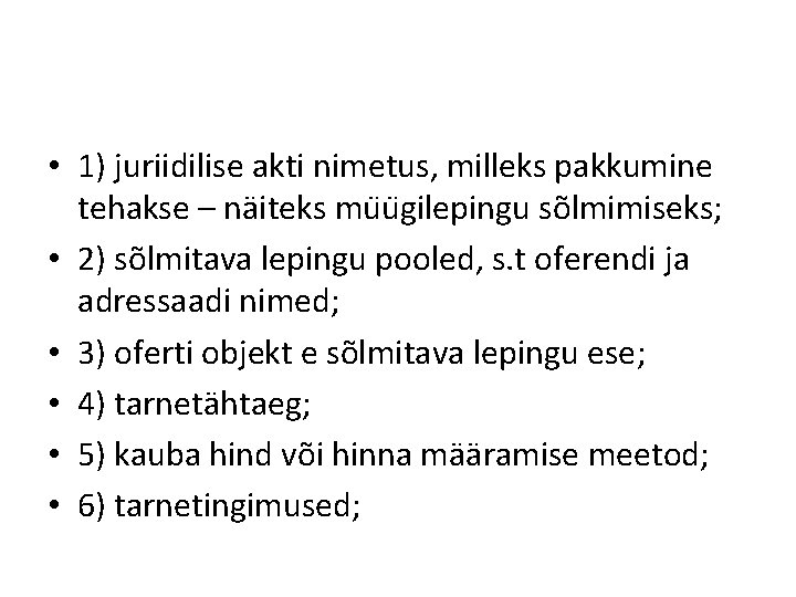  • 1) juriidilise akti nimetus, milleks pakkumine tehakse – näiteks mu u gilepingu