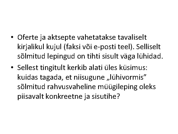  • Oferte ja aktsepte vahetatakse tavaliselt kirjalikul kujul (faksi või e-posti teel). Selliselt