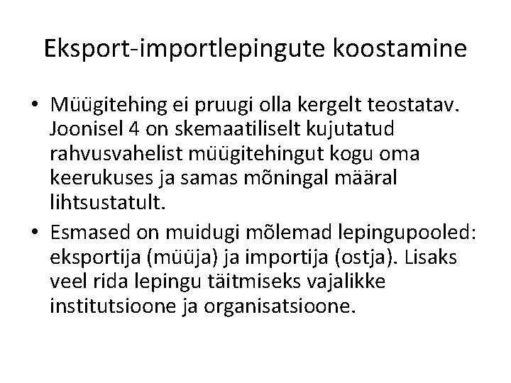 Eksport-importlepingute koostamine • Mu u gitehing ei pruugi olla kergelt teostatav. Joonisel 4 on