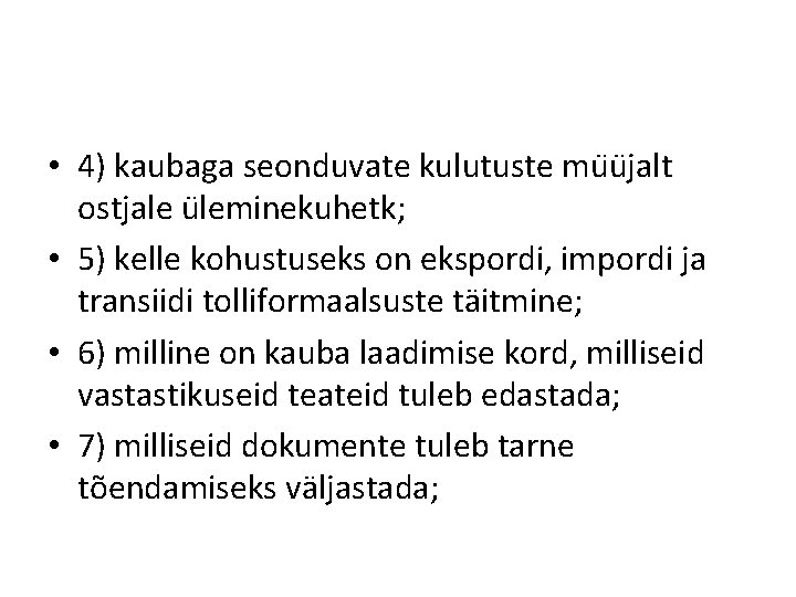  • 4) kaubaga seonduvate kulutuste mu u jalt ostjale u leminekuhetk; • 5)