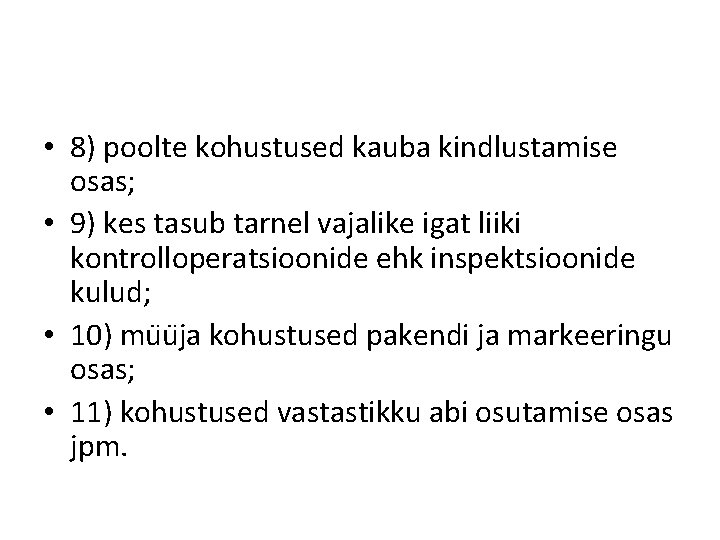  • 8) poolte kohustused kauba kindlustamise osas; • 9) kes tasub tarnel vajalike