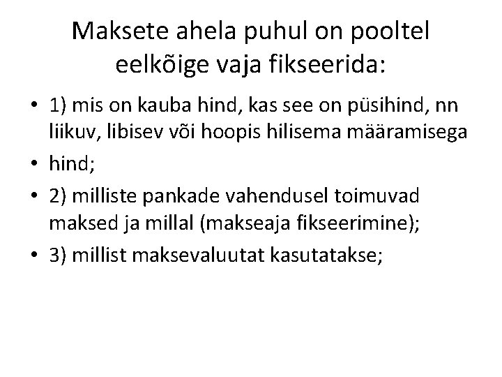 Maksete ahela puhul on pooltel eelkõige vaja fikseerida: • 1) mis on kauba hind,