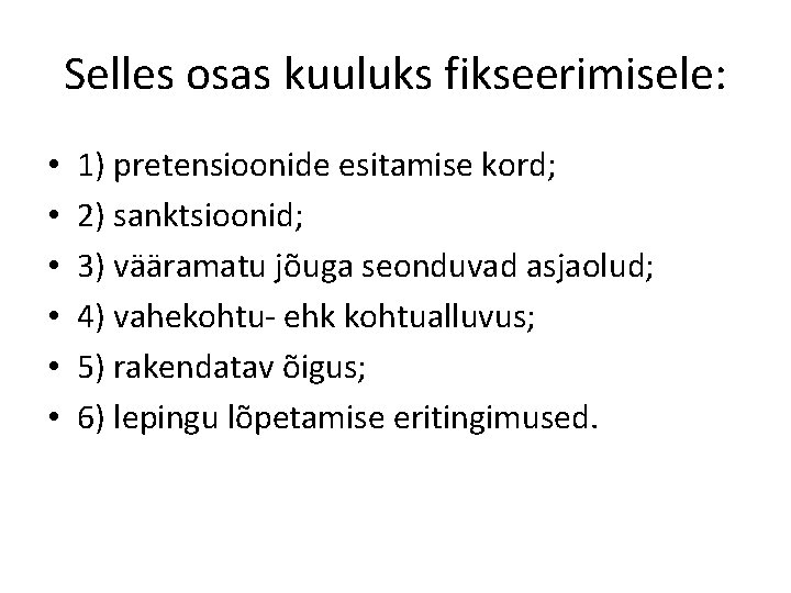 Selles osas kuuluks fikseerimisele: • • • 1) pretensioonide esitamise kord; 2) sanktsioonid; 3)