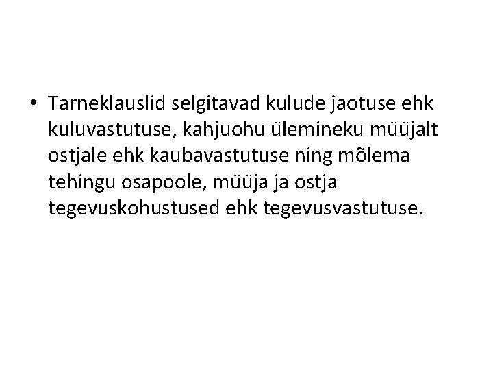  • Tarneklauslid selgitavad kulude jaotuse ehk kuluvastutuse, kahjuohu u lemineku mu u jalt