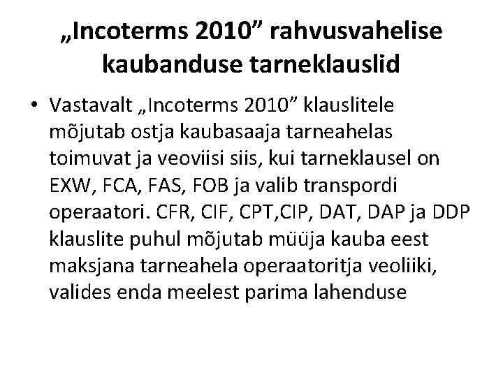 „Incoterms 2010” rahvusvahelise kaubanduse tarneklauslid • Vastavalt „Incoterms 2010” klauslitele mõjutab ostja kaubasaaja tarneahelas