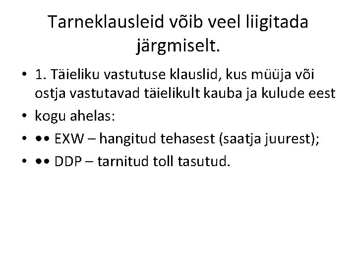 Tarneklausleid võib veel liigitada järgmiselt. • 1. Täieliku vastutuse klauslid, kus mu u ja