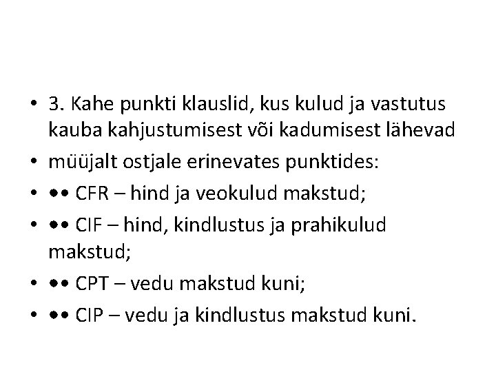  • 3. Kahe punkti klauslid, kus kulud ja vastutus kauba kahjustumisest või kadumisest