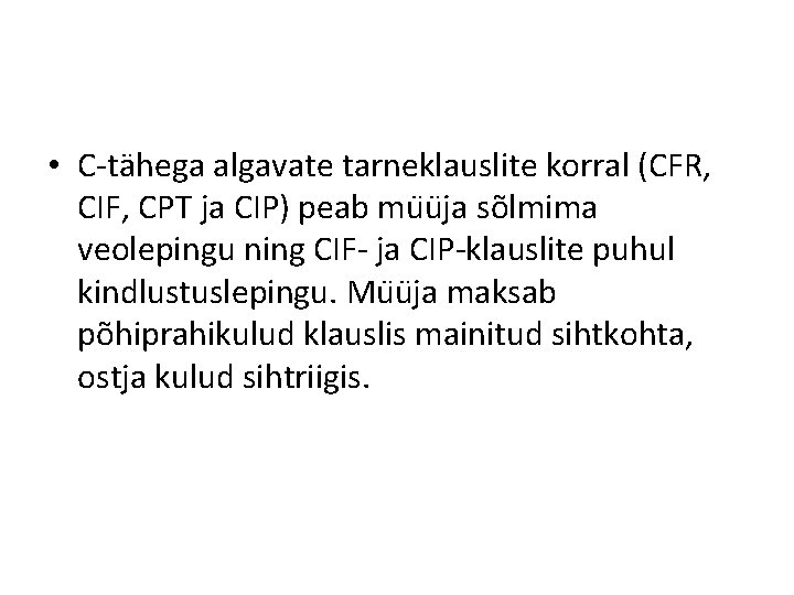  • C-tähega algavate tarneklauslite korral (CFR, CIF, CPT ja CIP) peab mu u