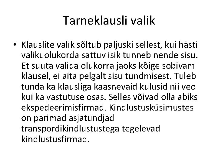 Tarneklausli valik • Klauslite valik sõltub paljuski sellest, kui hästi valikuolukorda sattuv isik tunneb