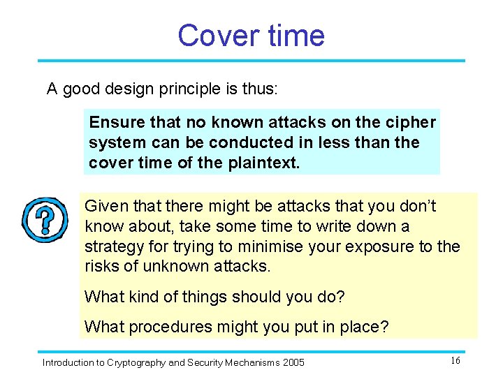 Cover time A good design principle is thus: Ensure that no known attacks on Cover time A good design principle is thus: Ensure that no known attacks on