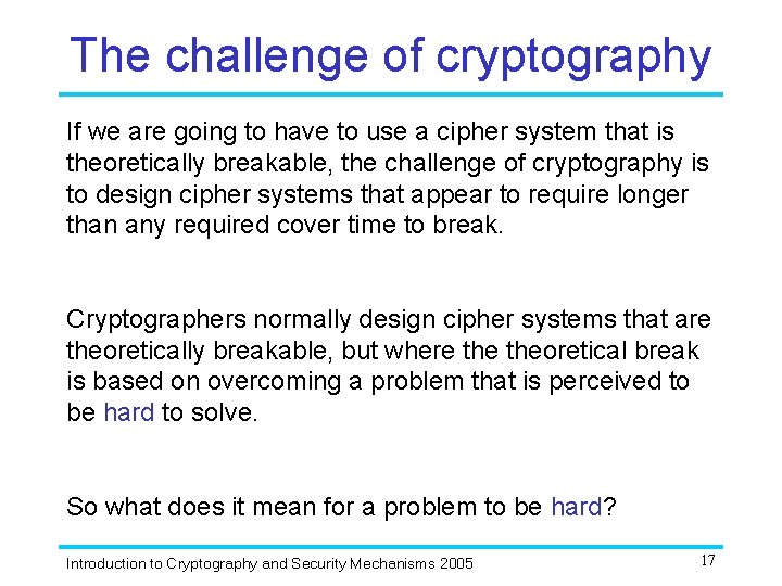 The challenge of cryptography If we are going to have to use a cipher The challenge of cryptography If we are going to have to use a cipher