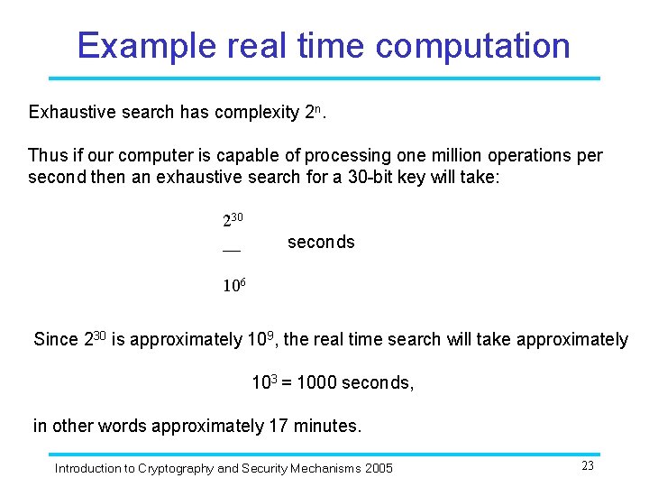 Example real time computation Exhaustive search has complexity 2 n. Thus if our computer Example real time computation Exhaustive search has complexity 2 n. Thus if our computer