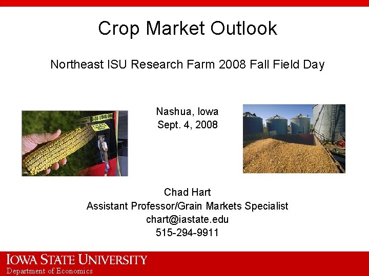 Crop Market Outlook Northeast ISU Research Farm 2008 Fall Field Day Nashua, Iowa Sept.