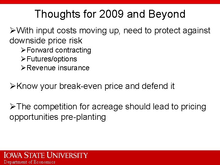 Thoughts for 2009 and Beyond ØWith input costs moving up, need to protect against