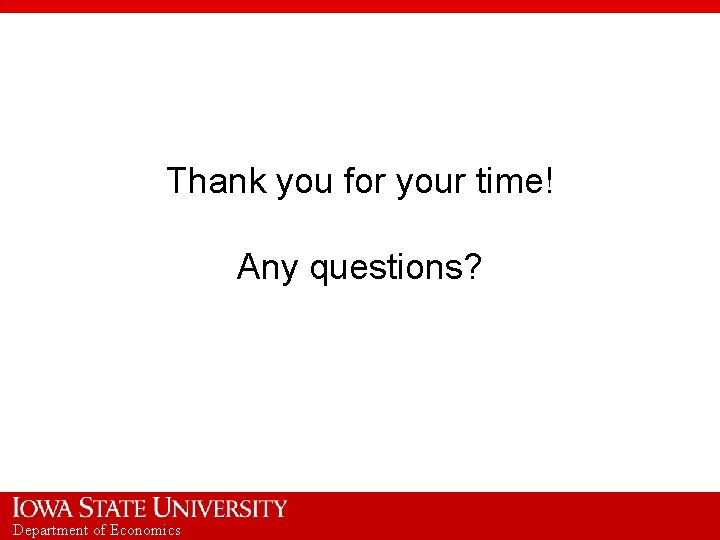 Thank you for your time! Any questions? Department of Economics 