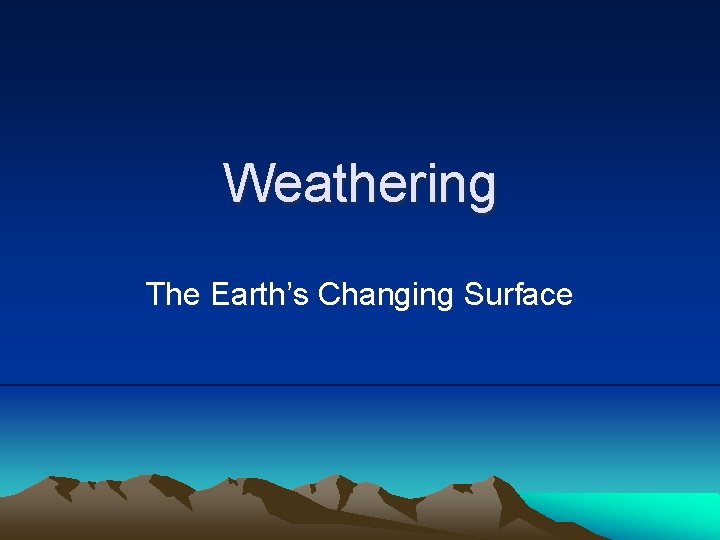 Weathering The Earth’s Changing Surface 
