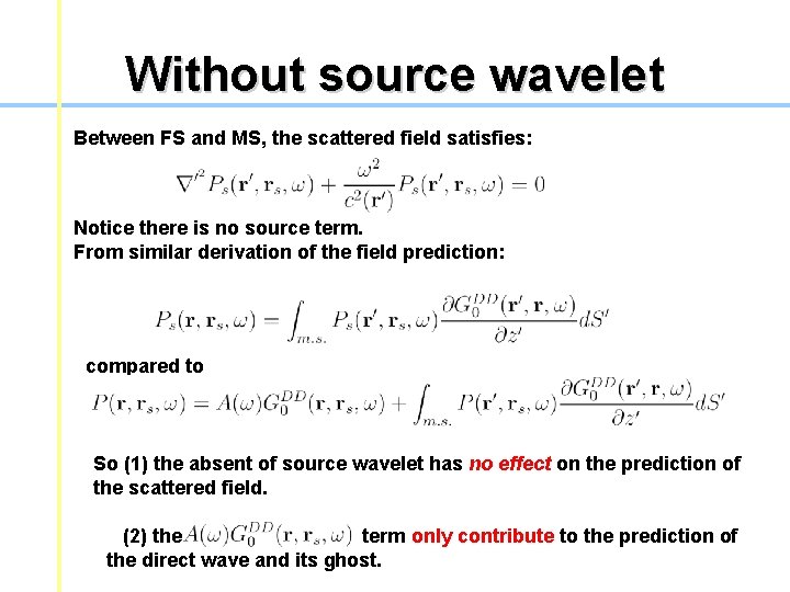 Without source wavelet Between FS and MS, the scattered field satisfies: Notice there is Without source wavelet Between FS and MS, the scattered field satisfies: Notice there is