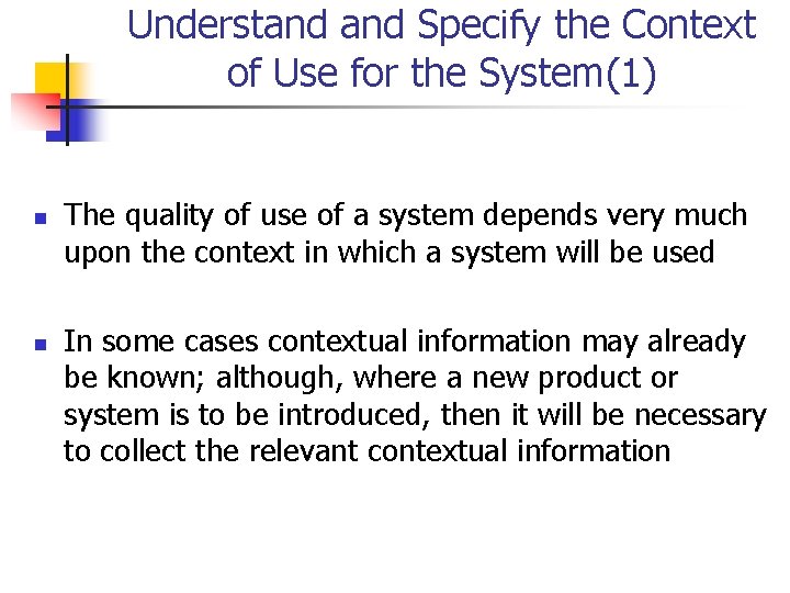 Understand Specify the Context of Use for the System(1) n n The quality of