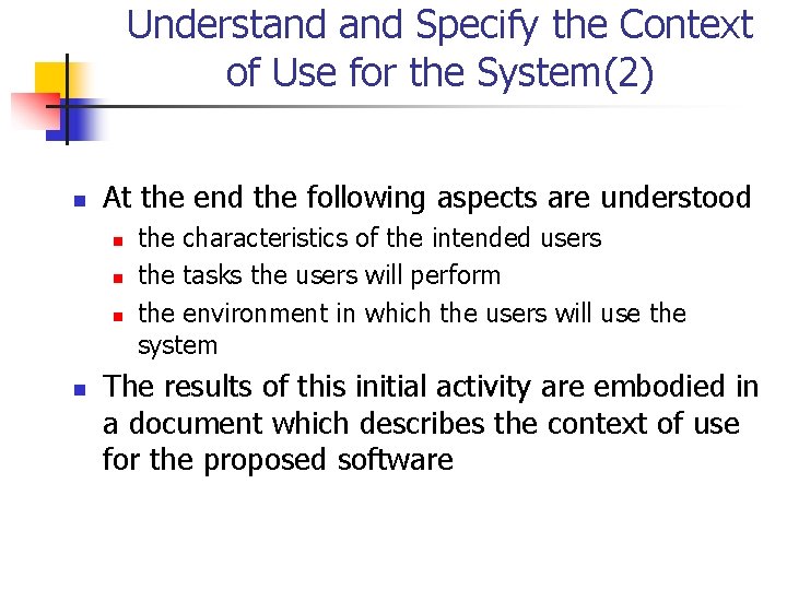Understand Specify the Context of Use for the System(2) n At the end the