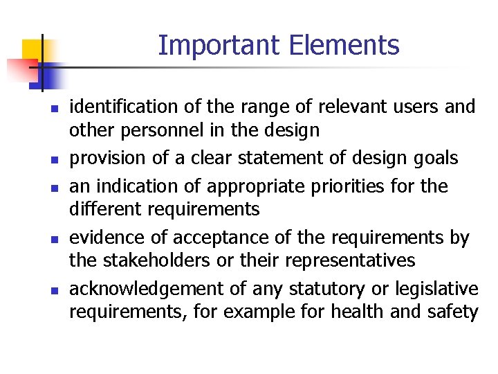 Important Elements n n n identification of the range of relevant users and other