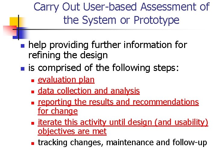Carry Out User-based Assessment of the System or Prototype n n help providing further