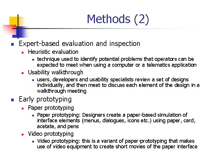 Methods (2) n Expert-based evaluation and inspection n Heuristic evaluation n n Usability walkthrough