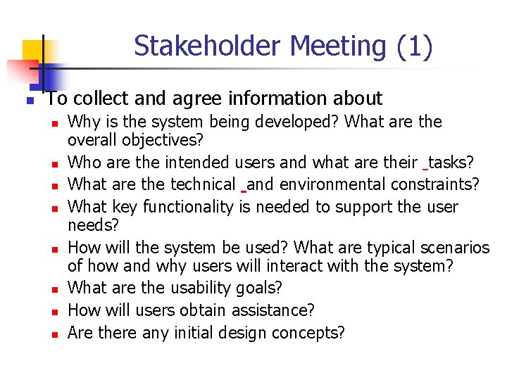 Stakeholder Meeting (1) n To collect and agree information about n n n n