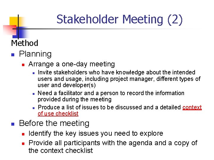 Stakeholder Meeting (2) Method n Planning n Arrange a one-day meeting n n Invite