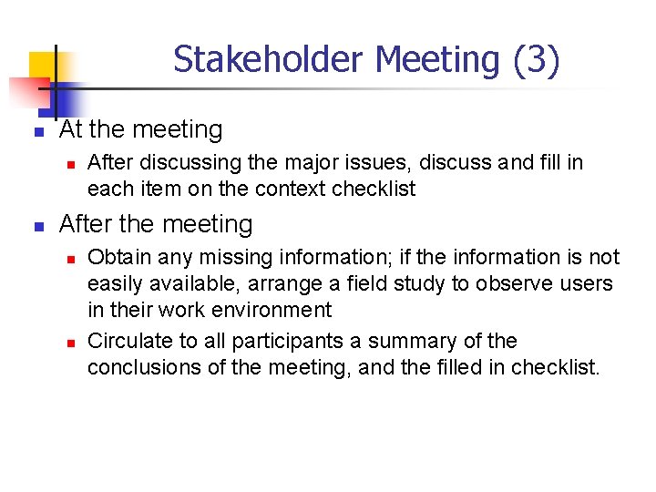 Stakeholder Meeting (3) n At the meeting n n After discussing the major issues,