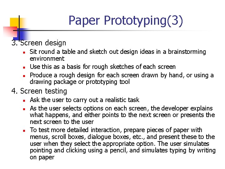 Paper Prototyping(3) 3. Screen design n Sit round a table and sketch out design