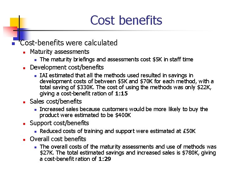Cost benefits n Cost-benefits were calculated n Maturity assessments n n Development cost/benefits n