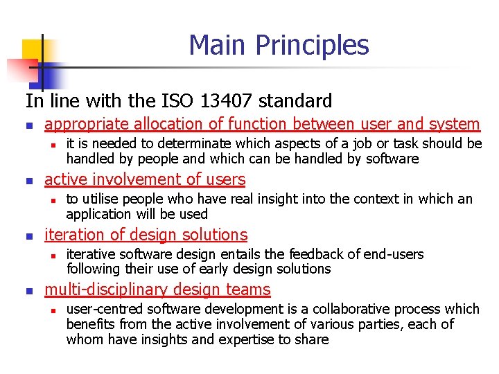 Main Principles In line with the ISO 13407 standard n appropriate allocation of function