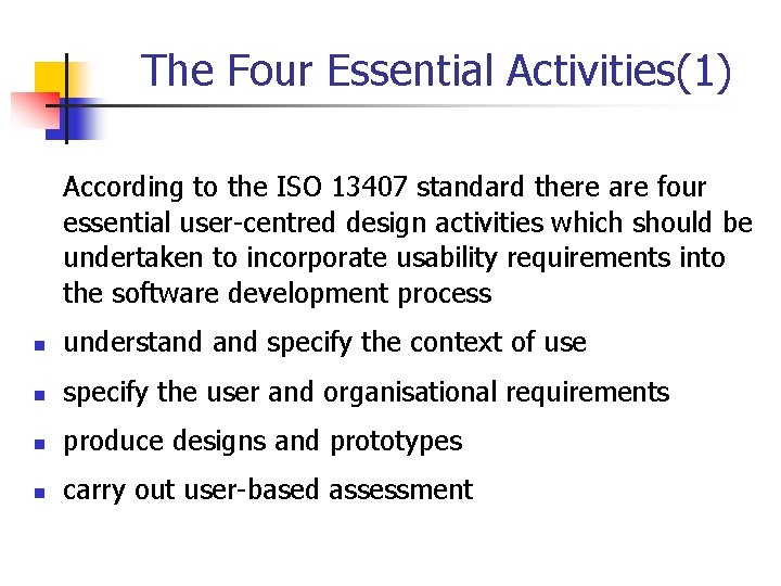 The Four Essential Activities(1) According to the ISO 13407 standard there are four essential