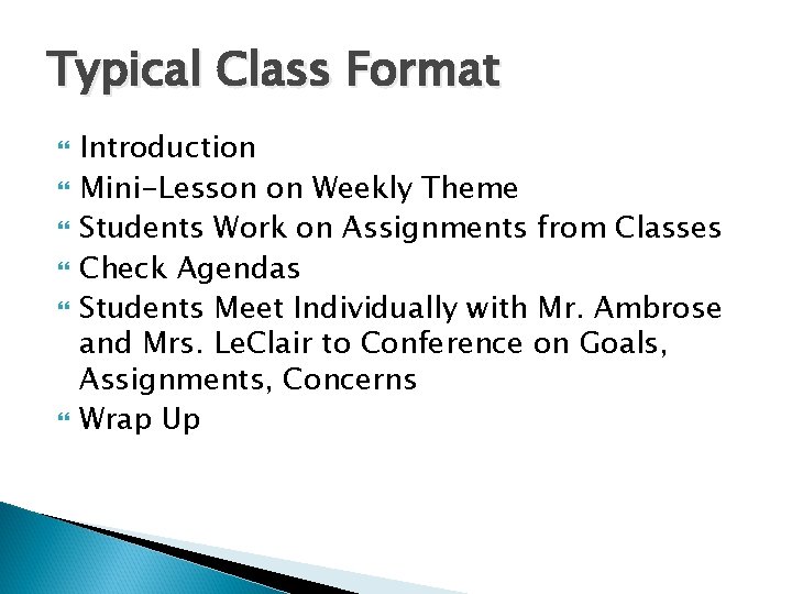Typical Class Format Introduction Mini-Lesson on Weekly Theme Students Work on Assignments from Classes
