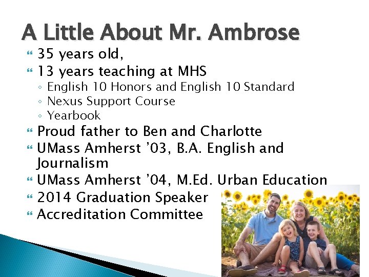A Little About Mr. Ambrose 35 years old, 13 years teaching at MHS ◦