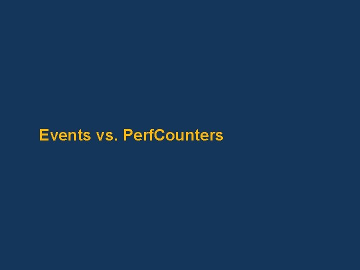 Events vs. Perf. Counters 