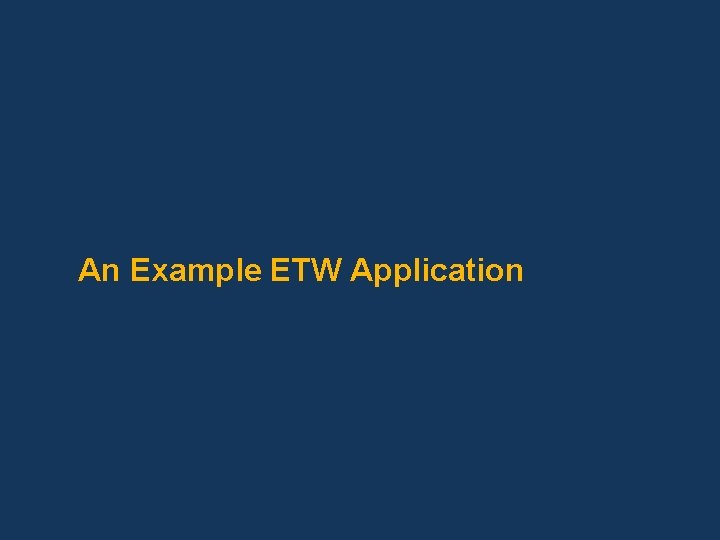 An Example ETW Application 