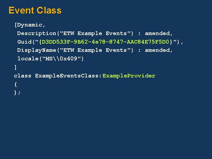 Event Class [Dynamic, Description("ETW Example Events") : amended, Guid("{D 3 DD 533 F-9 B