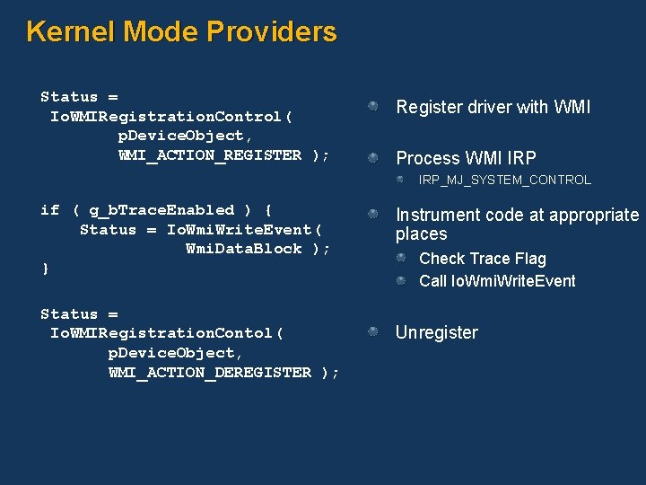 Kernel Mode Providers Status = Io. WMIRegistration. Control( p. Device. Object, WMI_ACTION_REGISTER ); Register