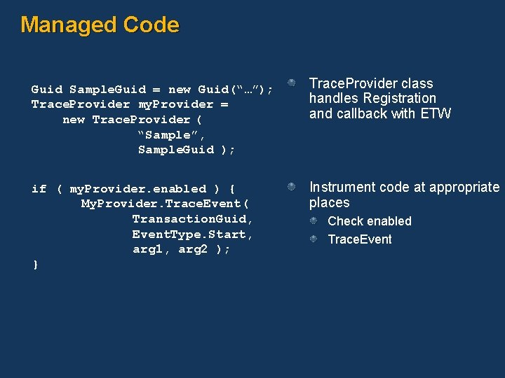 Managed Code Guid Sample. Guid = new Guid(“…”); Trace. Provider my. Provider = new