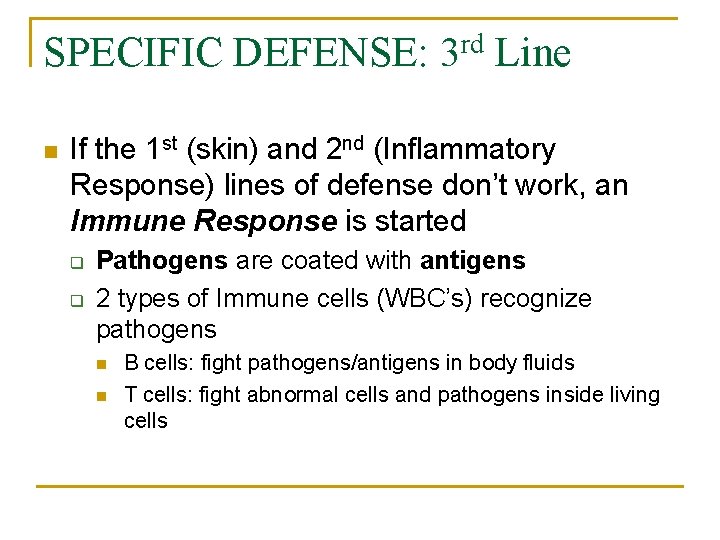 SPECIFIC DEFENSE: 3 rd Line n If the 1 st (skin) and 2 nd