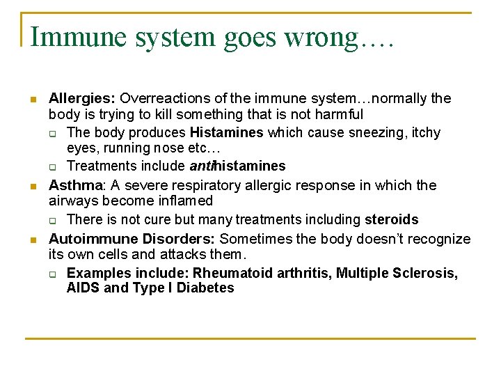 Immune system goes wrong…. n n n Allergies: Overreactions of the immune system…normally the