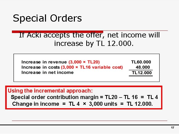 Special Orders If Acki accepts the offer, net income will increase by TL 12.