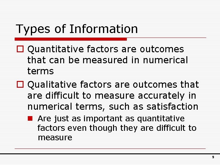 Types of Information o Quantitative factors are outcomes that can be measured in numerical