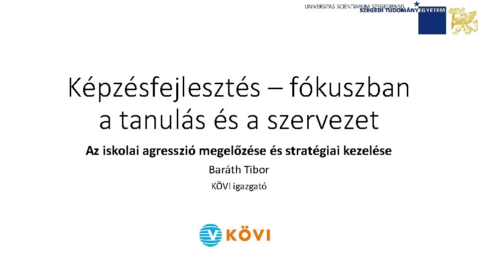 Képzésfejlesztés – fókuszban a tanulás és a szervezet Az iskolai agresszió megelőzése és stratégiai