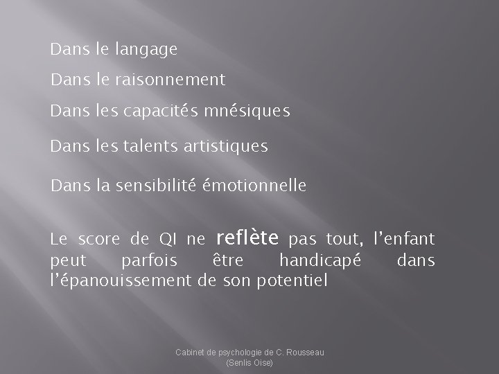 Dans le langage Dans le raisonnement Dans les capacités mnésiques Dans les talents artistiques